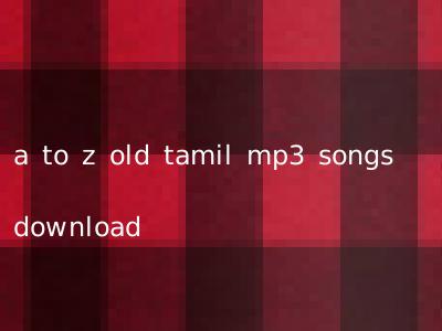 a to z old tamil mp3 songs download