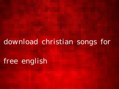 download christian songs for free english