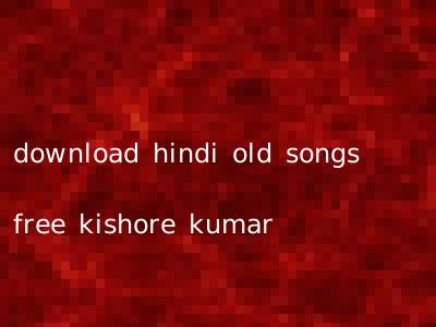 download hindi old songs free kishore kumar