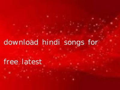 download hindi songs for free latest