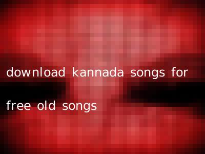 download kannada songs for free old songs