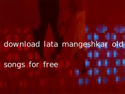 download lata mangeshkar old songs for free