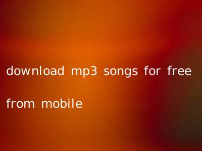 download mp3 songs for free from mobile