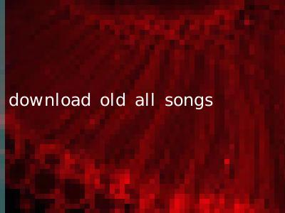 download old all songs