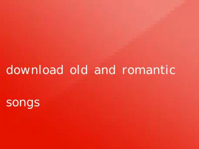 download old and romantic songs