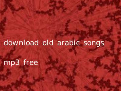 download old arabic songs mp3 free