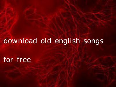download old english songs for free