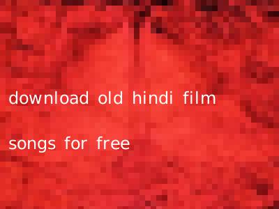 download old hindi film songs for free