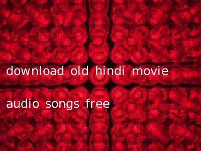 download old hindi movie audio songs free