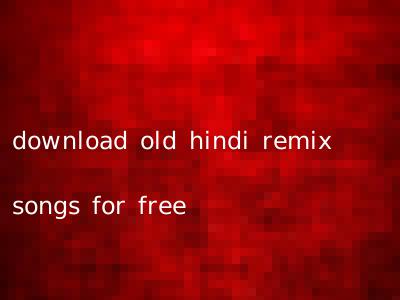 download old hindi remix songs for free