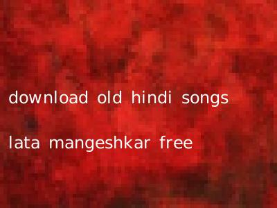 download old hindi songs lata mangeshkar free