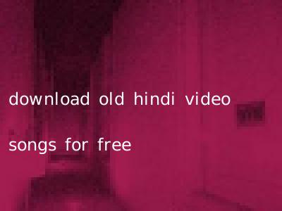 download old hindi video songs for free