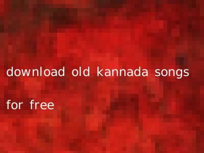 download old kannada songs for free