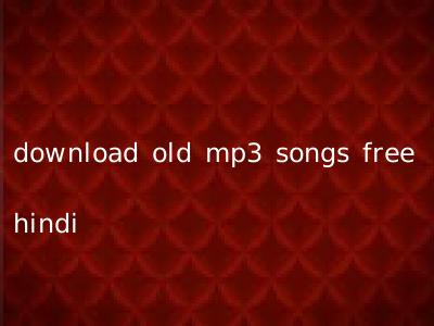 download old mp3 songs free hindi