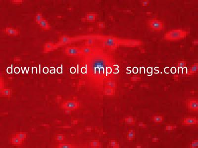download old mp3 songs.com