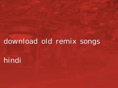 download old remix songs hindi