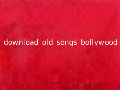 download old songs bollywood