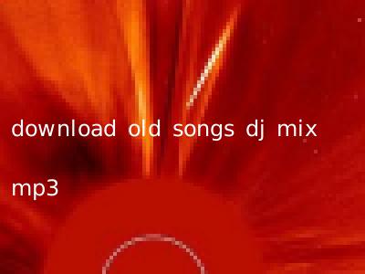 download old songs dj mix mp3