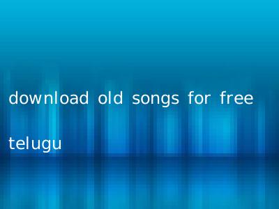 download old songs for free telugu