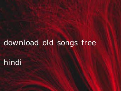 download old songs free hindi