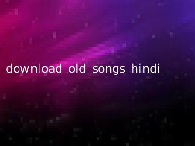 download old songs hindi