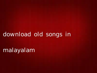 download old songs in malayalam