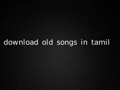 download old songs in tamil