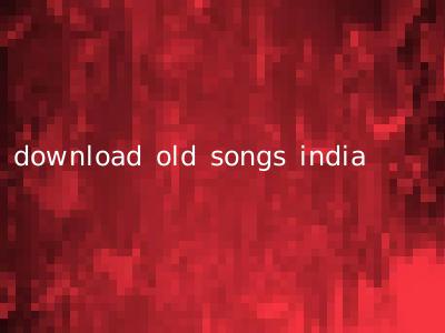 download old songs india