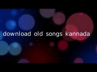download old songs kannada