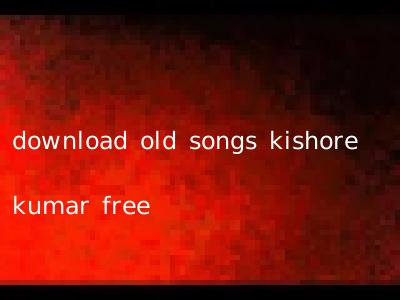 download old songs kishore kumar free