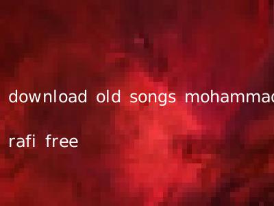 download old songs mohammad rafi free