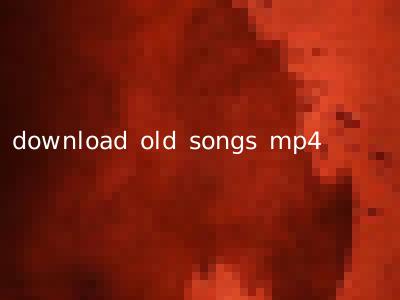 download old songs mp4