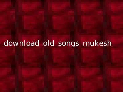 download old songs mukesh