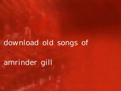 download old songs of amrinder gill