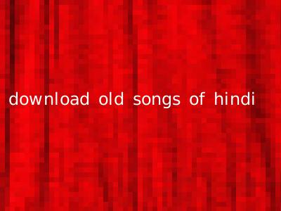 download old songs of hindi