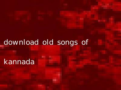 download old songs of kannada