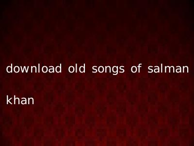 download old songs of salman khan