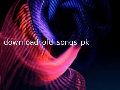 download old songs pk