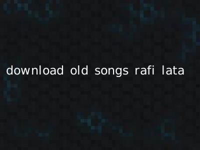 download old songs rafi lata