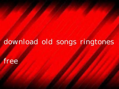 download old songs ringtones free