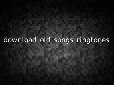 download old songs ringtones