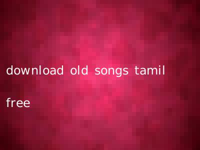 download old songs tamil free