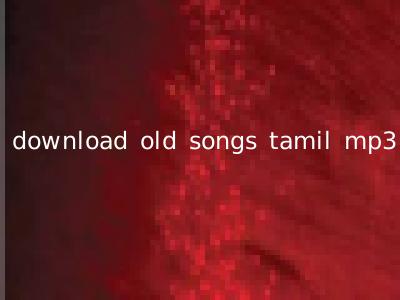 download old songs tamil mp3