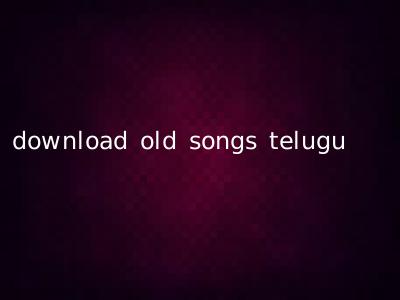 download old songs telugu