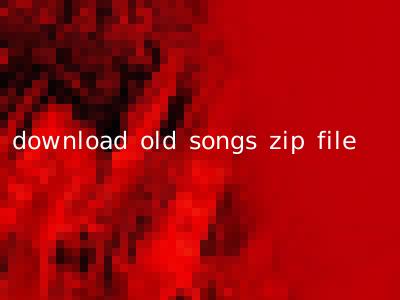 download old songs zip file