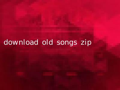 download old songs zip