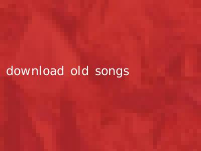 download old songs