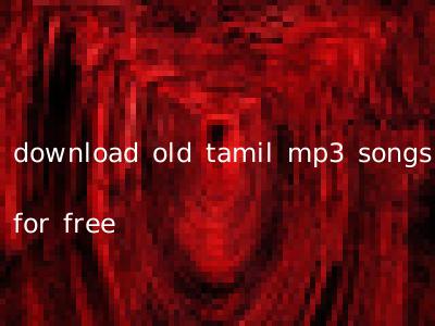 download old tamil mp3 songs for free