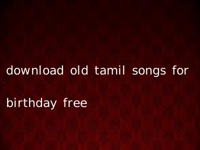 download old tamil songs for birthday free