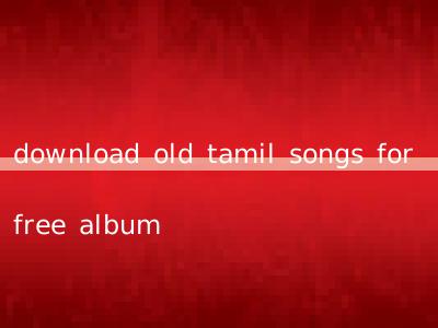 download old tamil songs for free album